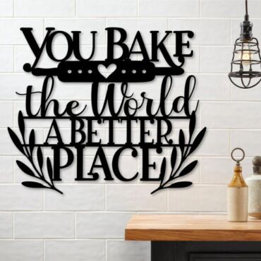 You Bake The World A Better Place Wall Art